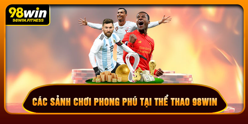 Các Sảnh Chơi Phong Phú Tại Thể Thao 98WIN