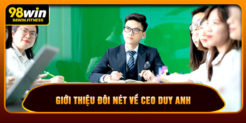 Giới Thiệu Đôi Nét Về CEO Duy Anh