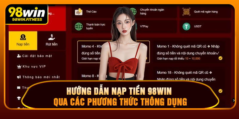 Hướng Dẫn Nạp Tiền 98WIN Qua Các Phương Thức Thông Dụng