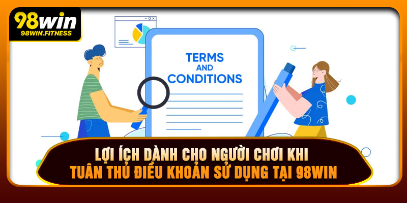 Lợi Ích Dành Cho Người Chơi Khi Tuân Thủ Điều Khoản Sử Dụng Tại 98WIN