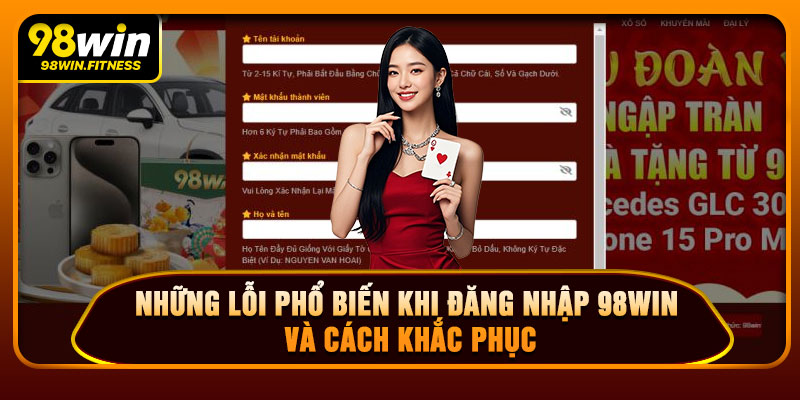 Những Lỗi Phổ Biến Khi Đăng Nhập 98WIN Và Cách Khắc Phục