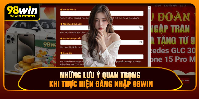 Những Lưu Ý Quan Trọng Khi Thực Hiện Đăng Nhập 98WIN