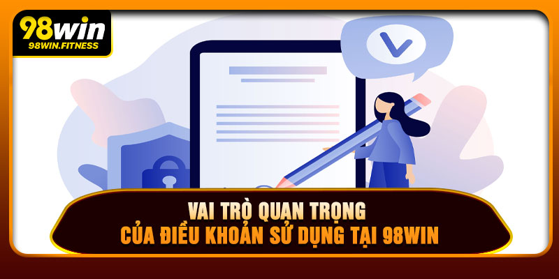 Vai Trò Quan Trọng Của Điều Khoản Sử Dụng Tại 98WIN